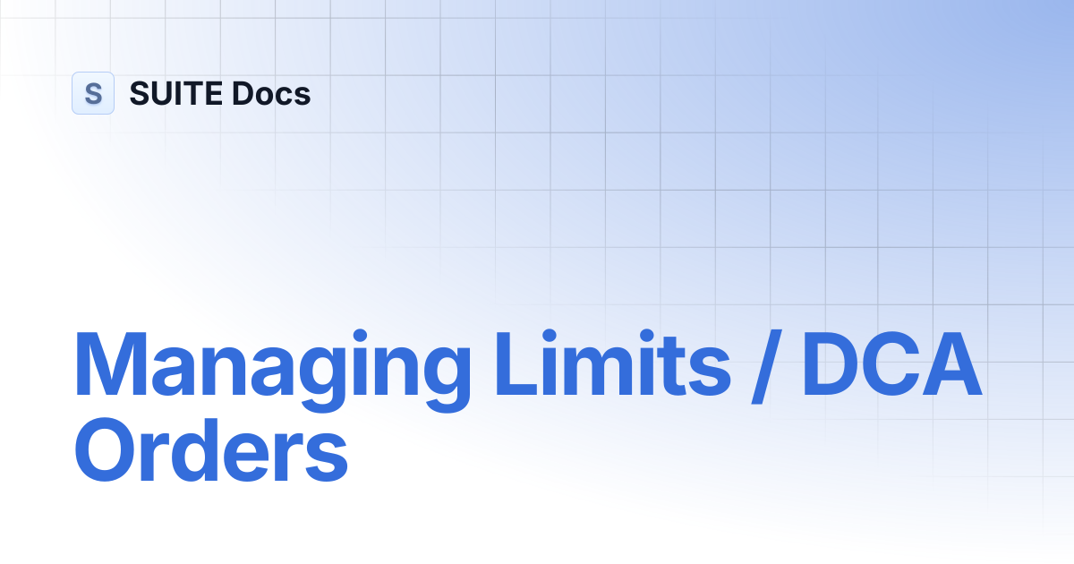 Managing Limits / DCA Orders | SUITE Docs